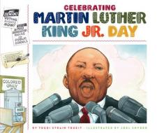 Celebrating Martin Luther King Jr. Day di Trudi Strain Trueit edito da CHILDS WORLD
