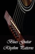 Blues Guitar Rhythm Patterns: Blues Guitar Handbook di Gp Studio edito da Createspace
