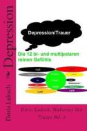 Depression: Trauer Bd. 2 di Mrs Doris Luksch, MR Hubertus Ihn edito da Createspace