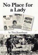 No Place for a Lady di Thea Rosenbaum edito da AuthorHouse