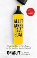 All It Takes Is A Goal di Jon Acuff edito da Baker Publishing Group