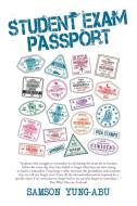 Student Exam Passport di Samson Yung-Abu edito da Xlibris UK