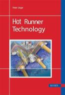 Hot Runner Technology di Peter Unger edito da HANSER PUBN