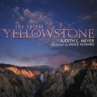 The Spirit of Yellowstone di Judith Meyer edito da Roberts Rinehart