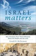 Israel Matters di Gerald R. McDermott edito da Baker Publishing Group