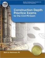 Construction Depth Practice Exams for the Civil PE Exam di Beth Lin Hartmann edito da Professional Publications Inc