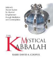 The Mystical Kabbalah di David Cooper edito da Sounds True