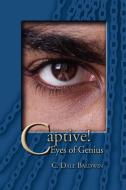 Captive! Eyes of Genius di C. Dale Baldwin edito da Strategic Book Publishing & Rights Agency, LLC