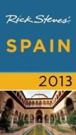 Rick Steves' Spain 2013 di Rick Steves edito da Avalon Travel Publishing