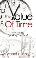 The Value of Time di Veleria I. Henry edito da XULON PR