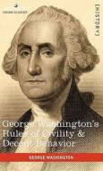 George Washington's Rules of Civility & Decent Behavior di George Washington edito da Cosimo Classics