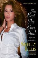The Best She Ever Had di Shelly Ellis edito da Kensington Publishing