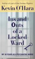 Ins And Outs Of A Locked Ward di Kevin O'Hara edito da Loyola College/Apprentice House