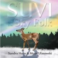 Suvi and the Sky Folk di Sandra Horn, Muza Ulasowski edito da Tate Publishing & Enterprises