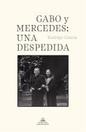 A Farewell to Gabo Y Mercedes di Rodrigo Garcia Barcha edito da LITERATURA RANDOM HOUSE