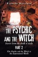 THE PSYCHIC AND THE WITCH PART 2: STORIE di RICARDO MARTINEZ edito da LIGHTNING SOURCE UK LTD