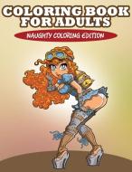 Coloring Book For Adults: Naughty Coloring Edition di Speedy Publishing Llc edito da WAHIDA CLARK PRESENTS PUB