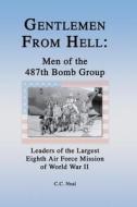 Gentlemen from Hell: Men of the 487th Bomb Group: Leaders of the Largest Eighth Air Force Mission of World War II di C. C. Neal edito da ANCESTRY.COM