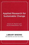 Applied Research for Sustainable Change: A Guide for Education Leaders di Sharon M. Ravitch, Nicole Mittenfelner Carl edito da HARVARD EDUCATION PR