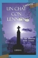 Un Chat Con Lennon: El Viaje Misterioso Jamás Contado di Leirbag edito da LIGHTNING SOURCE INC