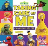 Taking Care of Me: Healthy Habits with Sesame Street (R) di Mari C. Schuh edito da LERNER PUBN