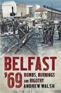 Belfast '69 di Andrew Walsh edito da Fonthill Media