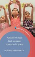 Mandarin Chinese Dual Language Immersion Programs di Ko-Yin Sung, Hsiao-Mei Tsai edito da Multilingual Matters