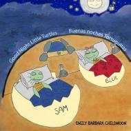 GOOD NIGHT LITTLE TURTLES- BUENAS NOCHES di EMILY BAR CHILDMOON edito da LIGHTNING SOURCE UK LTD