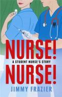 Nurse! Nurse! di Jimmy Frazier edito da Little, Brown Book Group