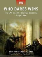 Who Dares Wins - the SAS and the Iranian Embassy Siege 1980 di Gregory Fremont-Barnes, Mariusz Kozik, Howard Gerrard edito da Bloomsbury Publishing PLC