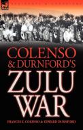 Colenso & Durnford's Zulu War di Frances E. Colenso, Edward Durnford edito da LEONAUR