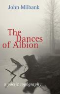 The Dances of Albion di John Milbank edito da SHEARSMAN BOOKS
