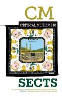 Critical Muslim 10: Sects di Ziauddin Sardar edito da PAPERBACKSHOP UK IMPORT