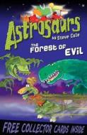 Astrosaurs 19: The Forest of Evil di Steve Cole edito da Random House Children's Publishers UK