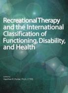 Recreational Therapy and the International Classification of Functioning, Disability, and Health edito da IDYLL ARBOR (WA)