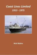 Coast Lines Limited 1913 - 1975 di Nick Robins edito da Bernard Mccall