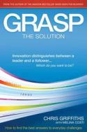 Grasp the Solution di Chris Griffiths, (With) Melina Costi edito da NETSOURCE DISTRIBUTION