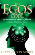 The Ego's Code di Clayton John Ainger edito da Panoma Press