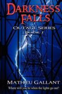 Darkness Falls: The Outage Series di Mathieu Gallant edito da WORLD CASTLE PUB