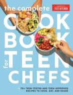 The Complete Cookbook For Teen Chefs di America's Test Kitchen edito da America's Test Kitchen