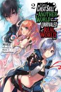 I Got A Cheat Skill In Another World And Became Unrivaled In The Real World, Too, Vol. 2 (light Novel) di Miku edito da Little, Brown & Company