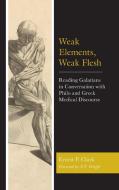 Weak Elements, Weak Flesh di Ernest P. Clark edito da Rowman & Littlefield