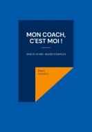 Mon coach, c'est Moi ! di Henry Ranchon edito da Books on Demand