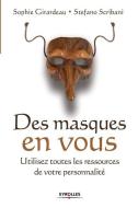 Des masques en vous: Utilisez toutes les ressources de votre personnalité di Sophie Girardeau, Stefano Scribani edito da ADIZES INST