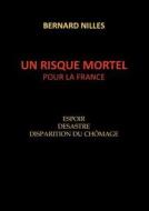 Un Risque Mortel Pour La France di Bernard Nilles edito da Books On Demand
