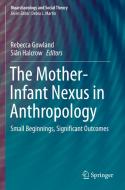 The Mother-Infant Nexus in Anthropology edito da Springer International Publishing