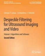 Despeckle Filtering for Ultrasound Imaging and Video, Volume I di Constantinos S. Pattichis, Christos P. Loizou edito da Springer International Publishing