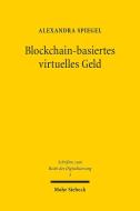 Blockchain-basiertes virtuelles Geld di Alexandra Spiegel edito da Mohr Siebeck GmbH & Co. K