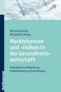 Marktchancen und -risiken in der Gesundheitswirtschaft di Michael Greiling, Michael Brinkhaus edito da Kohlhammer W.