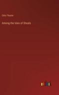 Among the Isles of Shoals di Celia Thaxter edito da Outlook Verlag